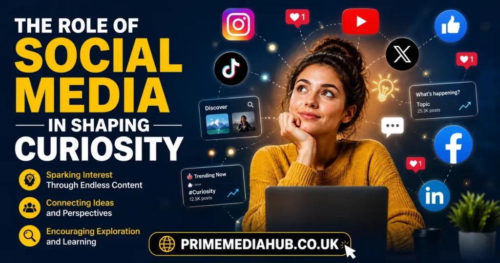 The Role of Social Media in Shaping Curiosity